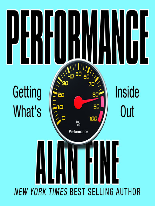 Title details for Performance, Getting What's Inside Out by Alan Fine - Available